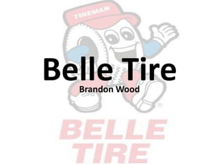 Belle Tire
  Brandon Wood
 