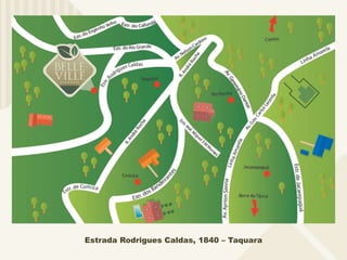 Estrada Rodrigues Caldas, 1840 – Taquara 
 
