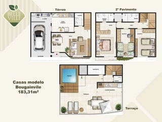 Casas modelo 
Bougainvile 
183,31m2 
Térreo 2º Pavimento 
Terraço 
 