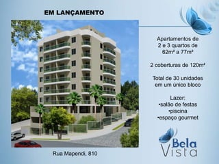 Apartamentos de 
2 e 3 quartos de 
62m² a 77m² 
2 coberturas de 120m² 
Total de 30 unidades 
em um único bloco 
Lazer: 
•salão de festas 
•piscina 
•espaço gourmet 
EM LANÇAMENTO 
Rua Mapendi, 810 
 