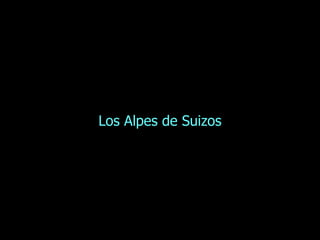 Los Alpes de Suizos 