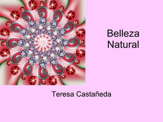 Belleza Natural Teresa Castañeda 