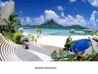  Beautiful Bora Bora 
 