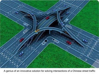 A genius of an innovative solution for solving intersections of a Chinese street traffic
 