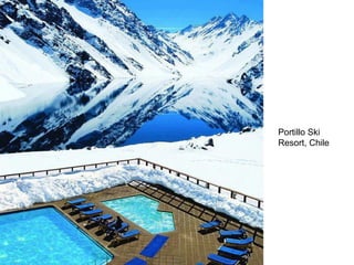 Portillo Ski
Resort, Chile
 