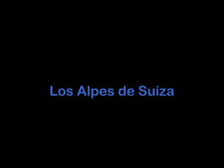 Los Alpes de Suiza 