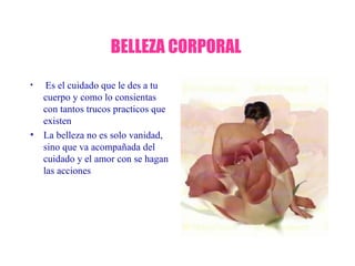 BELLEZA CORPORAL  ,[object Object],[object Object]