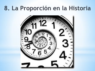8. La Proporción en la Historia
 