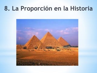 8. La Proporción en la Historia
 
