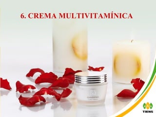 6.  CREMA MULTIVITAMÍNICA   