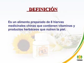 DEFINICIÓN Es un alimento preparado de 8 hiervas medicinales chinas que  contienen vitaminas y productos herbáceos que nutren la piel. 