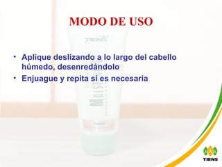 MODO DE USO Aplique deslizando a lo largo del cabello húmedo, desenredándolo Enjuague y repita si es necesaria 
