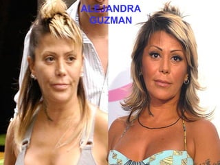 ANTES DEL MAQUILLAJE DESPUES DEL MAQUILLAJE
ALEJANDRA
GUZMAN
 