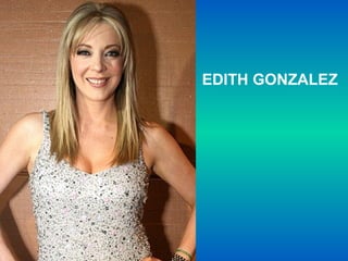 EDITH GONZALEZ
 