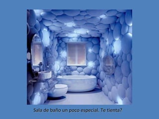 Sala de baño un poco especial. Te tienta?

 