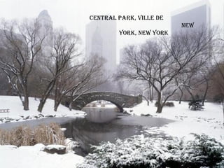 Central Park, ville de
                         new
        York, new York
 