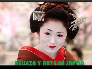 BELLEZA Y ARTE EN JAPÓN
 