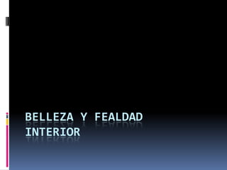 Belleza y fealdad interior 