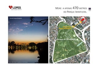 MORE

A APENAS

470 METROS

DO PARQUE IBIRAPUERA.
Foto do Parque Ibirapuera

Fonte: Google Map

Foto do Parque Ibirapuera

Parque do Ibirapuera

Foto: AWA Photo – Aureliano W. do Amaral

 