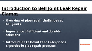 Bell Joint Leak Repair Clamp: Reliable Pipe Sealing Solutions | PPTX