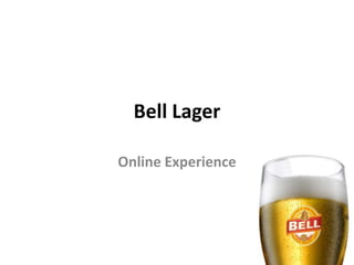 Bell Lager

Online Experience
 