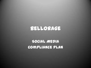 BelloRage
Social Media
Compliance Plan
 