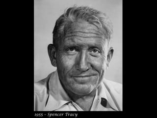 1955 – Spencer Tracy 
 