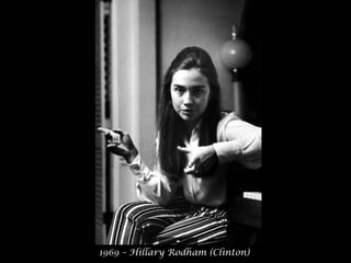 1969 – Hillary Rodham (Clinton) 
 