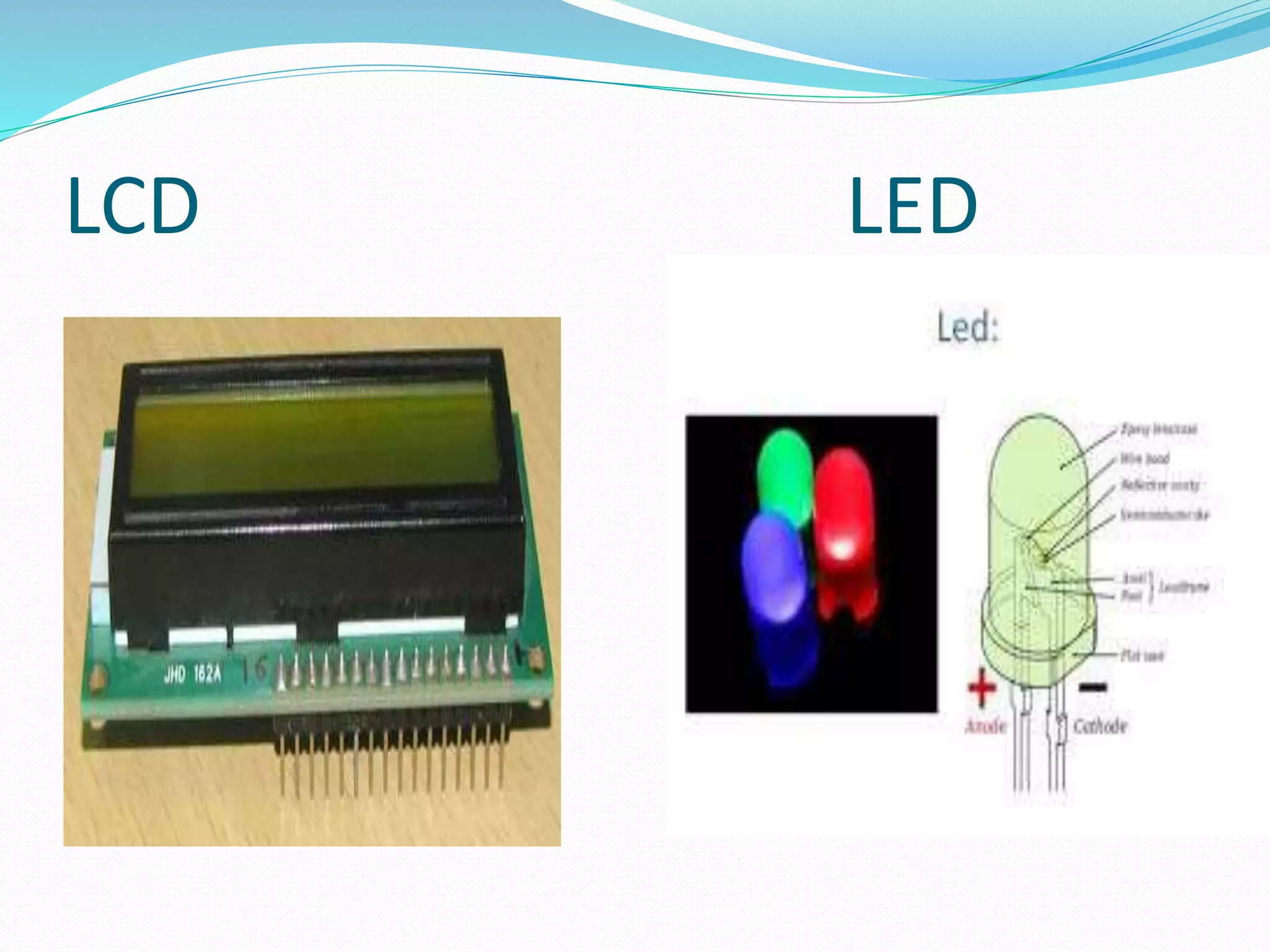LCD LED
 