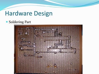 Hardware Design
 Soldering Part
 