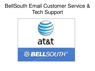 BellSouth Email Customer Service &
Tech Support
 