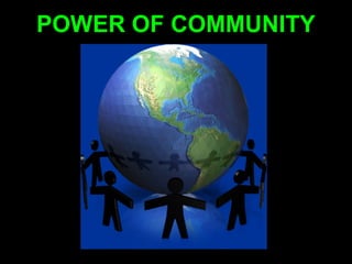POWER OF COMMUNITY
        •   Create Great Places
        •   Care for the Earth
        •   Care for One Another
        •   Prevent Crime
        •   Emergency Response
        •   Health and Welfare
        •   Happiness
        •   Social Justice
        •   Democracy
 