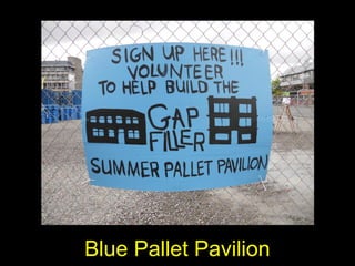 Blue Pallet Pavilion
 