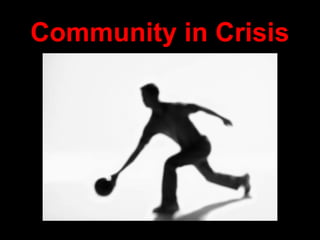 Community in Crisis
 