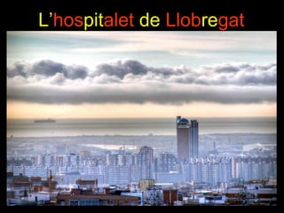 L’hospitalet de Llobregat
 