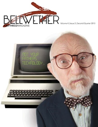 BELLWETHER   Volume 4 | Issue 2 | Second Quarter 2013
 