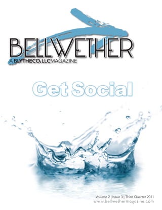BELLWETHER
 Get Social




       Volume 2 | Issue 3 | Third Quarter 2011
 