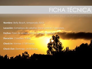 BELLYBEACH
DÍA 1: CHECK-IN
18:00 A 22:00
La experiencia Belly Beach comienza con el
check in, donde recibirás las llaves de tu
cabaña, recibirás tu pulsera oficial y
participarás por regalos de nuestros
auspiciadores. ¡Esto es sólo el comienzo!
 