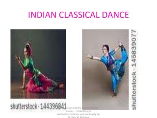 INDIAN CLASSICAL DANCE
Belly Dances and the Classical Indian
Dances - Embedding of
Aesthetics, Eroticism and Spirituality by
 