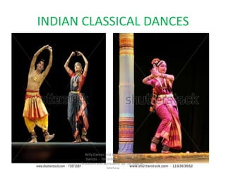 INDIAN CLASSICAL DANCES
Belly Dances and the Classical Indian
Dances - Embedding of Aesthetics,
Eroticism and Spirituality by Dr. Raju M.
 
