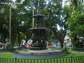Fonte das sereiasFonte das sereias
 