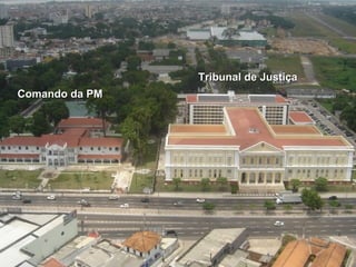 Comando da PMComando da PM
Tribunal de JustiçaTribunal de Justiça
 