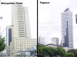 Metropolitan TowerMetropolitan Tower PégasusPégasus
 