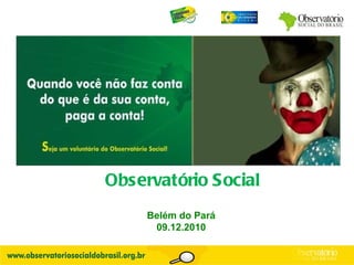 Observatório Social Belém do Pará 09.12.2010 