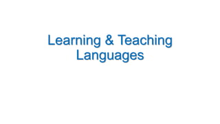 Learning & Teaching
Languages
 
