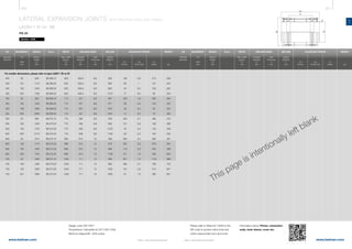 210 211
www.belman.comwww.belman.com
LA
Lo
B
d1
B
c
Lo
c
c
BB
l*
Lo
Lo
s
l*
Lo
B
s
s
B
l*
Lo
l*
D
DD
B022016-1 – Subject to alterations and eventual misprintsB022016-1 – Subject to alterations and eventual misprints
LATERAL EXPANSION JOINTS WITH WELDING ENDS AND HINGES
LA2SH / ID no. 88
PN 25
Weblink: 13208
MOVEMENT LENGTH ID no. WEIGHT
LA
2λN
mm
Built-in
length
Lo
mm
ADJUSTING FORCESWELDING ENDS
Outside
diameter
D
mm kg
Max. width
approx.
B
mm
WIDTH
Cr
N/bar
Cλ
N/mm
Cp
N/mm bar
Wall
thickness
s
mm
BELLOW
Centre
distance
l*
mm
Design code: EN 14917
Temperature: Calculated at 20°C (EN 1333)
Minimum fatigue life: 1000 cycles
For smaller dimensions, please refer to type LA2ST / ID no 87
DN
Nominal
diameter
MOVEMENT LENGTH ID no.
LA
2λN
mm
Built-in
length
Lo
mm
ADJUSTING FORCESWELDING ENDS
Outside
diameter
D
mm
Max. width
approx.
B
mm
WIDTH
Cr
N/bar
Cλ
N/mm
Cp
N/mm bar
Wall
thickness
s
mm
BELLOW
Centre
distance
l*
mm
Please refer to WebLink 13208 or the
QR code to access online tools and
online inquiry/order form and more
information about: Primer, connection
ends, inner sleeve, cover etc.
This page is intentionally left blank
DN
Nominal
diameter
WEIGHT
kg
	400	 59	 840	 88.268.10	 625	 406,4	 8,8	 390	 192	 2,8	 273	 208
	400	 101	 1110	 88.268.20	 625	 406,4	 8,8	 660	 66	 1	 161	 242
	400	 150	 1430	 88.268.30	 625	 406,4	 8,8	 980	 30	 0,5	 109	 282
	400	 200	 1760	 88.268.40	 625	 406,4	 8,8	 1310	 17	 0,3	 82	 324
	450	 50	 935	 88.269.10	 715	 457	 8,8	 487	 225	 1,8	 280	 280
	450	100	1425	88.269.20	715	457	8,8	 977	 56	0,5	 140	352
	450	149	1905	88.269.30	715	457	8,8	1457	 26	0,2	 94	 422
	450	200	2395	88.269.40	715	457	8,8	1947	 14	0,2	 70	 494
	500	 50	 895	 88.270.10	 775	 508	 8,8	 428	 405	 3,7	 398	 316
	500	100	1325	88.270.20	775	508	8,8	 858	 101	0,9	 199	388
	500	150	1745	88.270.30	775	508	8,8	1278	 45	0,5	 133	458
	500	200	2175	88.270.40	775	508	8,8	1708	 26	0,3	 100	530
	600	 50	 1015	 88.272.10	 890	 610	 10	 468	 693	 5,4	 832	 491
	600	100	1175	88.272.20	890	610	 10	 578	 267	5,8	 676	524
	600	150	1465	88.272.30	890	610	 10	 868	 119	2,6	 450	589
	600	200	1755	88.272.40	890	610	 10	1158	 67	1,5	 338	655
	700	 50	 1025	 88.274.10	 1045	 711	 10	 468	 921	 7,3	 1134	 689
	700	 100	 1285	 88.274.20	 1045	 711	 10	 683	 362	 5,7	 768	 753
	700	 150	 1625	 88.274.30	 1045	 711	 10	 1023	 161	 2,6	 513	 847
	700	 201	 1965	 88.274.40	 1045	 711	 10	 1363	 91	 1,5	 385	 941
		
		
 