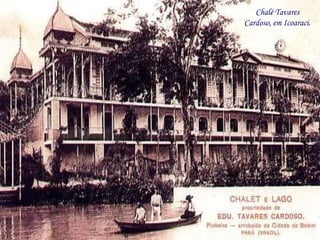 Chalé Tavares
Cardoso, em Icoaraci.
 