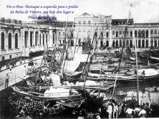 Ver-o-Peso. Destaque a esquerda para o prédio da Bolsa de Valores, que hoje deu lugar a Praça do Relógio.  