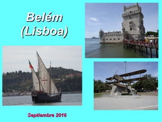 BelémBelém
(Lisboa)(Lisboa)
Septiembre 2016Septiembre 2016
 