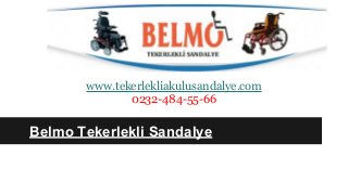 Belmo Tekerlekli Sandalye
www.tekerlekliakulusandalye.com
0232-484-55-66
 